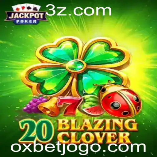 oxbet - Descubra 20BlazingClover: O Novo Jogo de Azar do Momento